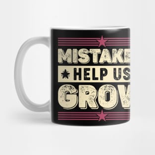 Mistakes Help Us Grow Motivational Teaching Sayings Mug